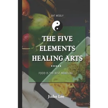 The Five Elements Healing Arts: Food is the best medicine