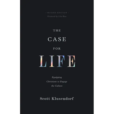 The Case for Life: Equipping Christians to Engage the Culture (Second Edition)