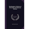 Washington's Policies of Neutrality and National Defense