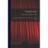 Dancing: Technical Encyclopædia of the Theory and Practice of the Art of Dancing
