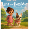 LUNA AND DOTTI MAE, Different is Beautiful