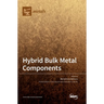 Hybrid Bulk Metal Components