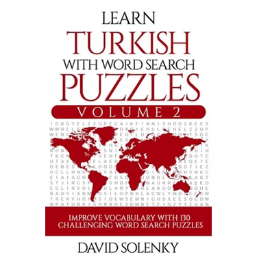 Learn Turkish with Word Search Puzzles Volume 2: Learn Turkish Language Vocabulary with 130 Challenging Bilingual Word Find Puzzles for All Ages