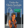 Under the Ghetto Spotlight
