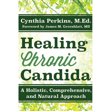 Healing Chronic Candida: A Holistic, Comprehensive, and Natural Approach