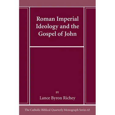 Roman Imperial Ideology and the Gospel of John