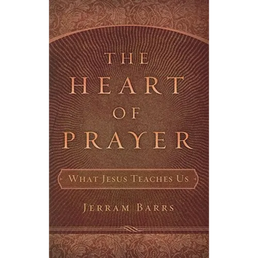 The Heart of Prayer: What Jesus Teaches Us