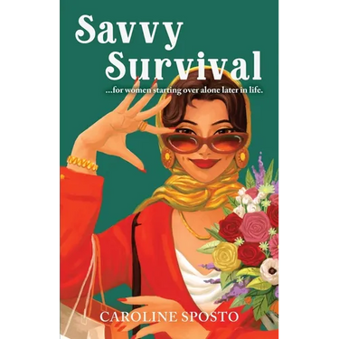 Savvy Survival . . . for women starting over alone later in life.