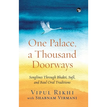 One Palace, a Thousand Doorways: Songlines Through Bhakti, Sufi and Baul Oral Traditions