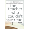 The Teacher Who Couldn't Read: One Man's Triumph Over Illiteracy
