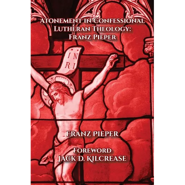Atonement in Confessional Lutheran Theology: Franz Pieper