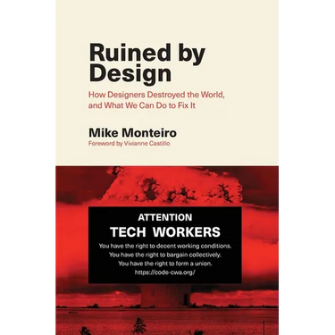 Ruined by Design: How Designers Destroyed the World, and What We Can Do to Fix It