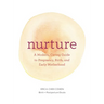 Nurture: A Modern Guide to Pregnancy, Birth, Early Motherhood--And Trusting Yourself and Your Body