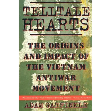 Telltale Hearts: The Origins and Impact of the Vietnam Anti-War Movement