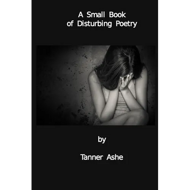 A Small Book of Disturbing Poetry