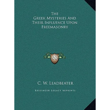 The Greek Mysteries and Their Influence Upon Freemasonry