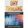 Day Trading: 10 Best Beginners Strategies to Start Trading Like a Pro and Control Your Emotions in Stock, Penny Stock, Real Estate, Options Trading