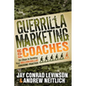 Guerrilla Marketing for Coaches: Six Steps to Building Your Million-Dollar Coaching Practice