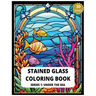 Stained Glass Coloring Book Series 1: Under The Sea 30 Designs of Relaxing Sea creatures to Color Adult Coloring for Stress Relief: Create Your Own Un