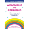 Welcoming and Affirming: A Guide to Supporting and Working with LGBTQ+ Christian Youth