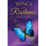 Wings of Resilience: How to Thrive in the Face of Adversity
