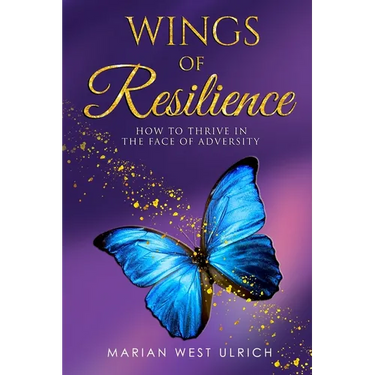 Wings of Resilience: How to Thrive in the Face of Adversity