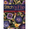 Stitch 'n Flip Quilts: 14 Fantastic Projects