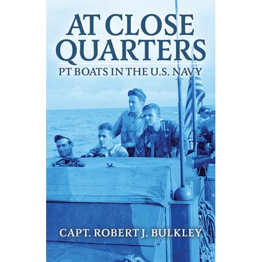 At Close Quarters: PT Boats in the US Navy
