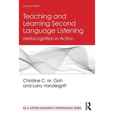 Teaching and Learning Second Language Listening: Metacognition in Action