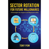 Sector Rotation for Future Millionaires: 21 Strategies for Experts and Beginners alike
