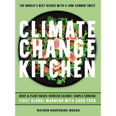 Climate Change Kitchen: Fight Global Warming with Good Food