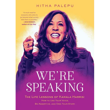 We're Speaking: The Life Lessons of Kamala Harris: How to Use Your Voice, Be Assertive, and Own Your Story