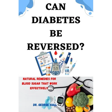 Can Diabetes Be Reversed?: Natural home remedies for blood sugar that work effectively
