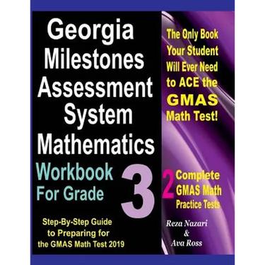 Georgia Milestones Assessment System Mathematics Workbook for Grade 3: Step-By-Step Guide to Preparing for the Gmas Math Test 2019