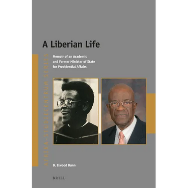 A Liberian Life: Memoir of an Academic and Former Minister of State for Presidential Affairs