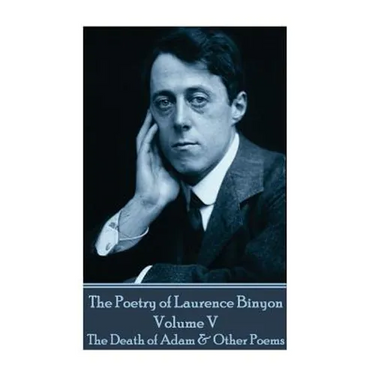 The Poetry of Laurence Binyon - Volume V: The Death of Adam & Other Poems