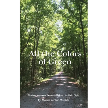 All the Colors of Green: Finding nature's lessons hidden in plain sight