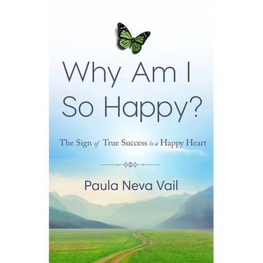 Why Am I So Happy?: The Sign of True Success is a Happy Heart