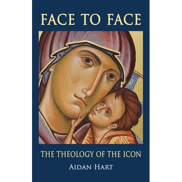 Face to Face: The Theology of the Icon