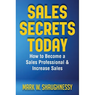 Sales Secret Today: How to Become a Sales Professional & Increase Sales