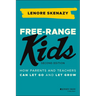 Free-Range Kids: How Parents and Teachers Can Let Go and Let Grow