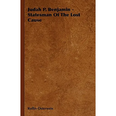 Judah P. Benjamin - Statesman Of The Lost Cause