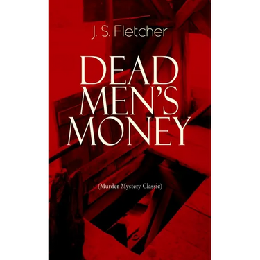 DEAD MEN'S MONEY (Murder Mystery Classic): British Crime Thriller