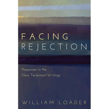 Facing Rejection: Responses in the New Testament Writings