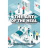 The Art of the Heal: A Health Executive's Guide to Innovating Hospitals