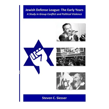 Jewish Defense League: The Early Years: A Study in Group Conflict and Political Violence