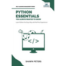 Python Essentials You Always Wanted to Know: Beginner's Guide to Python Programming, Data Structures, Data Analytics with Hands-On Coding Exercises