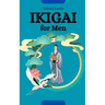 Ikigai for Men: Awaken Your Inner Fire