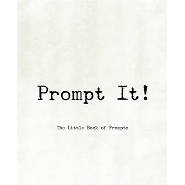 Prompt It! The Little Book of Prompts