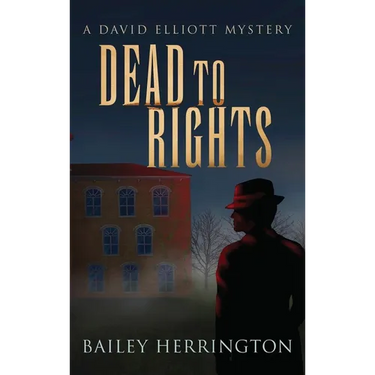 Dead to Rights: A David Elliott Mystery